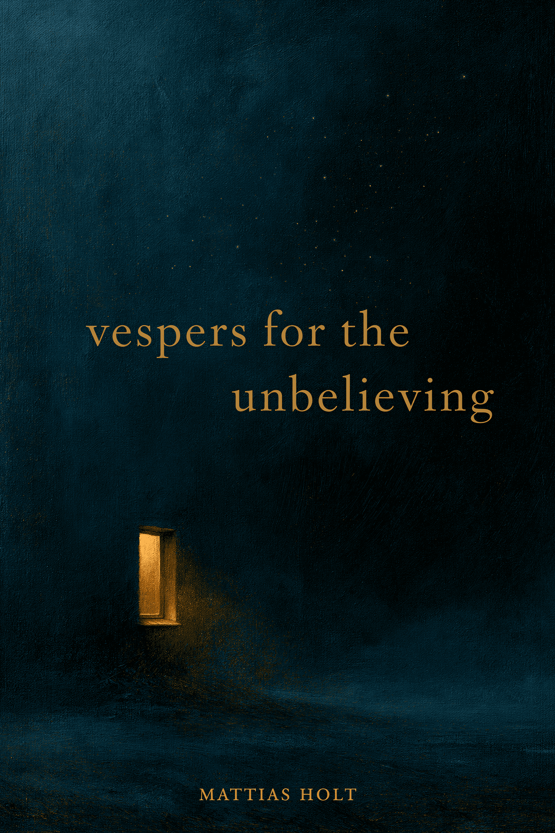 Vespers for the Unbelieving — Mattias Holt